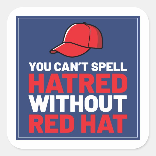 Pegatina Cuadrada You Can't Spell Hatred Without Red Hat (Anverso)