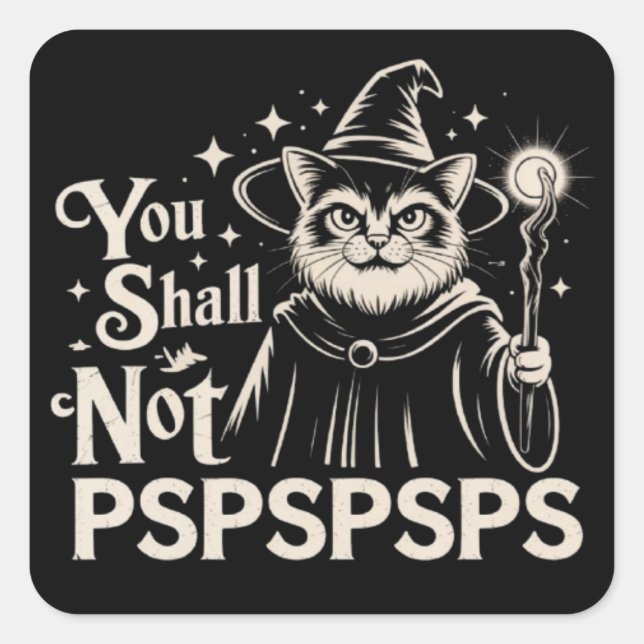 Pegatina Cuadrada You Shall Not PSPSPSPS Funny Cat Wizard Dad  (Anverso)