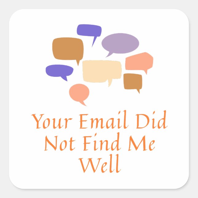 Pegatina Cuadrada Your Email Did Not Find Me Well (Anverso)