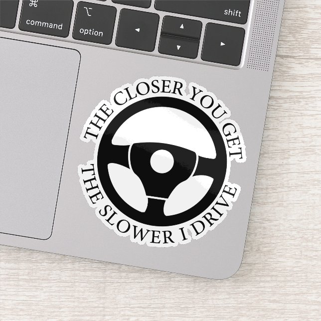 Pegatina Cuanto Más Se Acerque Más Despacio Es Mi Conducta (Detalle)