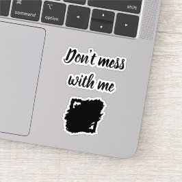 Pegatina Custom-Cut Vinyl Sticker – “Don’t Mess With Me”