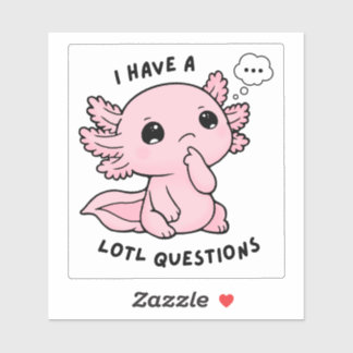 Pegatina Cute Axolotl Lotl Questions Funny Pun Sticker