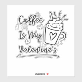 Pegatina Cute Coffee Is My Valentine - Funny Coffee Lover G