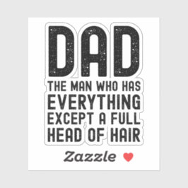 Pegatina Dad The Man Who Has Everything Except A Full Head 