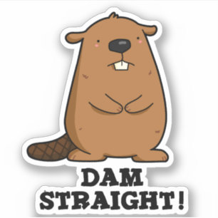 Pegatina Dam Straight Sassy Beaver Pun