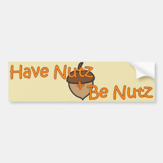 Pegatina de parachoques "Have Nutz & Be Nutz"