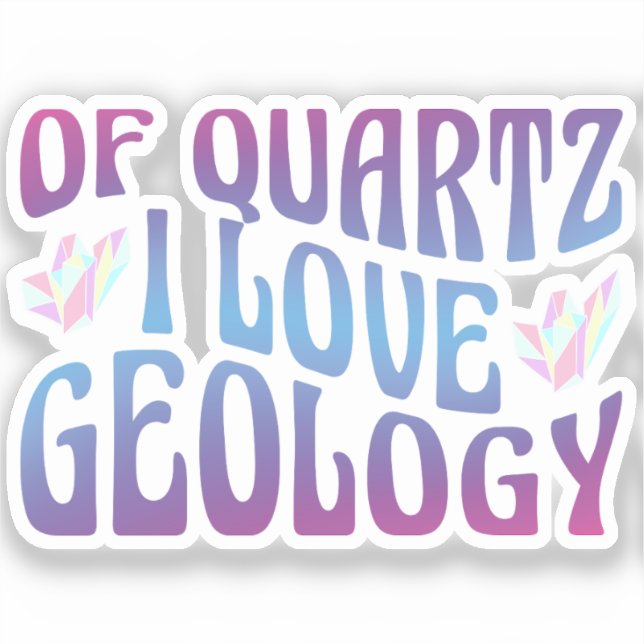 Pegatina De Quartz Me Encanta La Geología, Geólogo Coleccio (Anverso)