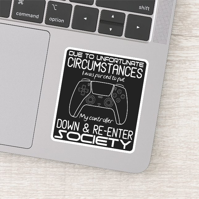 Pegatina Debido A Las Desafortunadas Circunstancias Gaming  (Detalle)
