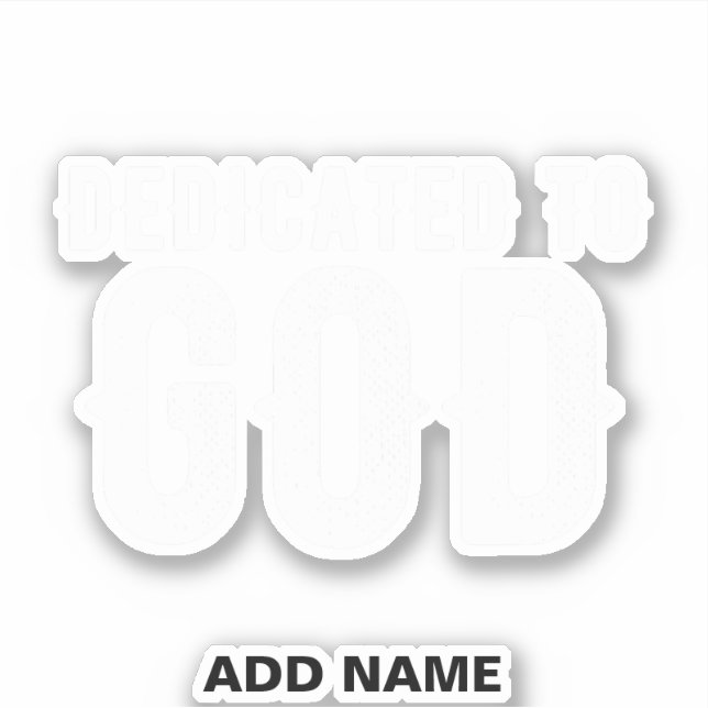 PEGATINA DEDICADO A DIOS TEXTO BLANCO PERSONALIZABLE GENIAL (Anverso)