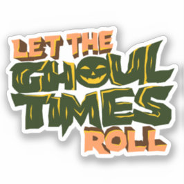 Pegatina Dejemos que los tiempos de ghoul roden