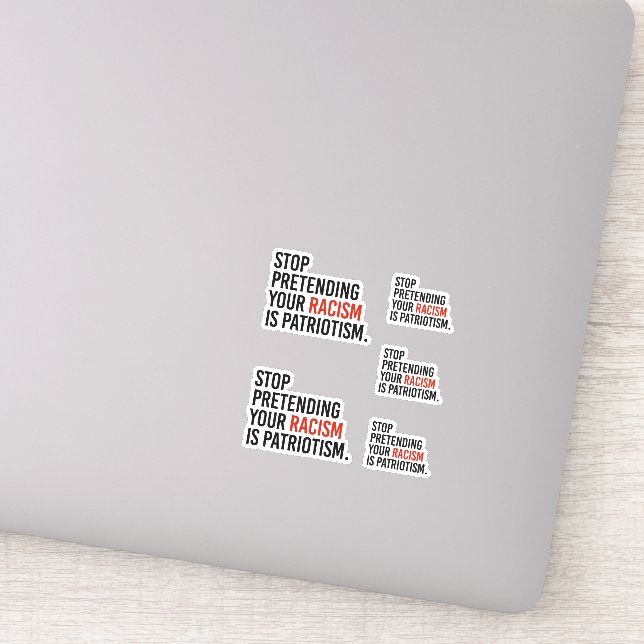 Pegatina Dejen de fingir que su racismo es patriotismo (Detalle)