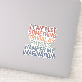 Pegatina Desafiar la física, desencadenar la imaginación