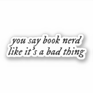 Pegatina dices que el nerd del libro es algo malo.