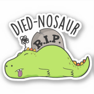 Pegatina Died-nosaur Funny Dinosaur Puns