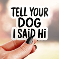 Dile a tu perro que te dije hola