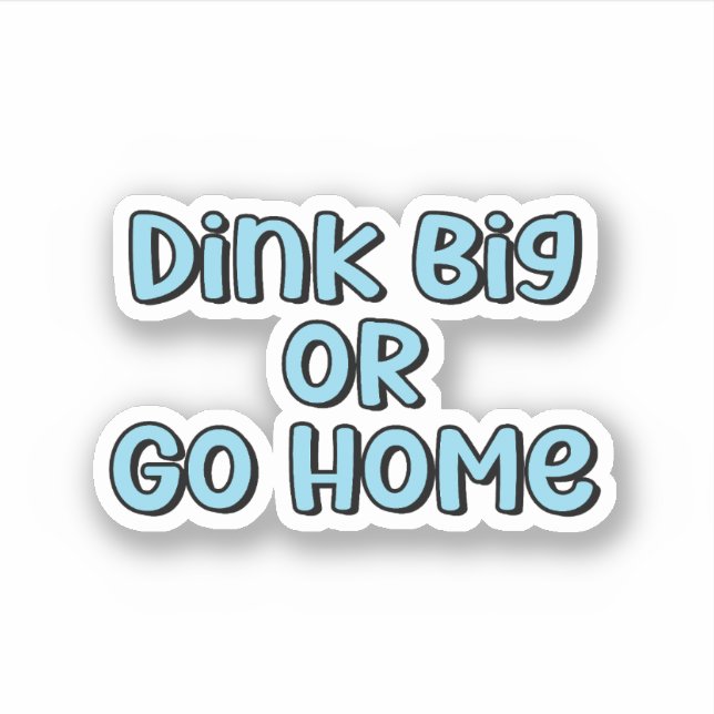 Pegatina Dink Big or Go Home Blue Retro Pickball Text (Anverso)