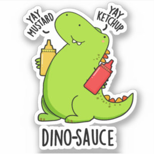 Pegatina Dino-Sauce Funny Dinosaur Pun