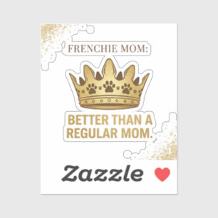 Pegatina Diseño de Reina de Mamá Frenchie Mejor que una Mam