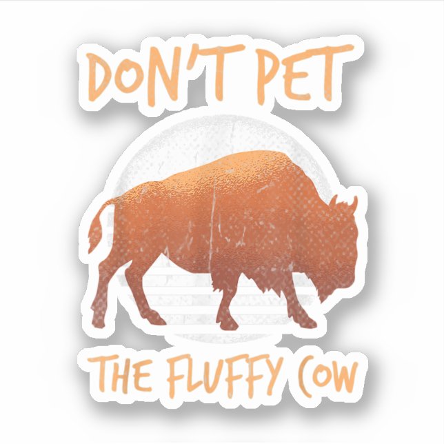 Pegatina Do Not Pet The Fluffy Cow Bison Buffalo National.  (Anverso)