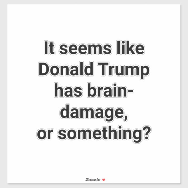 Pegatina Does Trump Have Brain-Damage? Hankamer Artjunkhaus (Hoja)