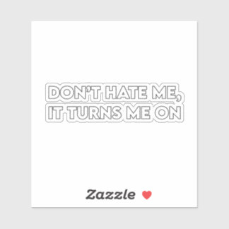 Pegatina Don’t Hate Me Sarcastic Bold Graphic