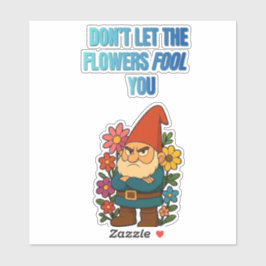 Pegatina Don’t Let the Flowers Fool You – Grumpy Gnome