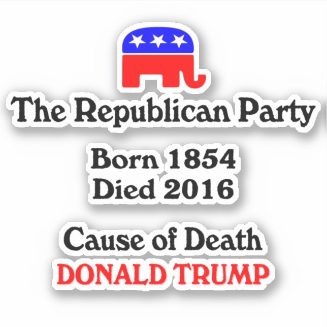 Pegatina Donald Trump: Fiesta Republicano Causa De Muerte S (Anverso)