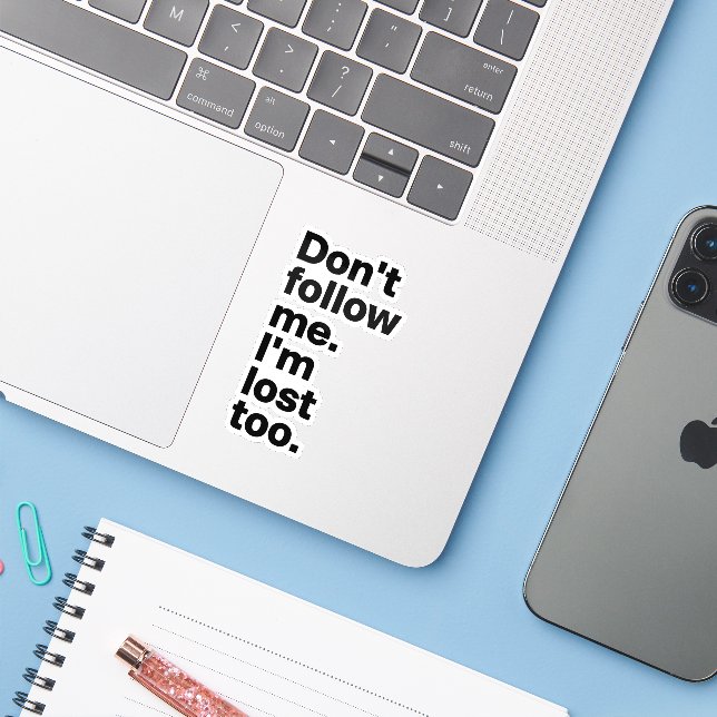 Pegatina "Don't Follow Me I'm Lost Too" Sticker (Ordenado portátil con iPhone)