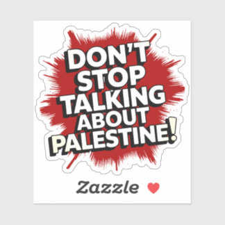 Pegatina Don't Stop Talking About Palestine!