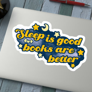 Pegatina Dormir es Bueno pero los Libros son Mejores