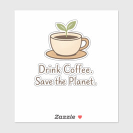 Pegatina Drink Coffee. Save the Planet. Minimal Eco Coffee