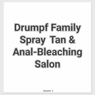 Pegatina Drumpf Familia Spray-Tan Hankamer Artjunkhaus Cómi
