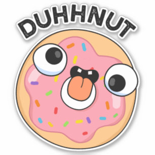 Pegatina Duhh-nut gracioso Silly Donut Pun