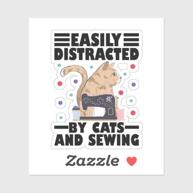 Pegatina Easily Distracted By Cats And Sewing cat lover (Hoja)