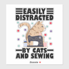 Pegatina Easily Distracted By Cats And Sewing cat lover