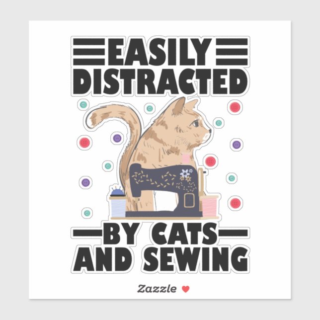 Pegatina Easily Distracted By Cats And Sewing cat lover (Hoja)