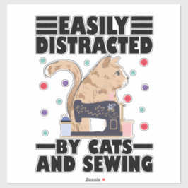 Pegatina Easily Distracted By Cats And Sewing cat lover