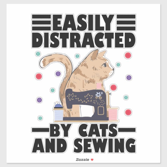 Pegatina Easily Distracted By Cats And Sewing cat lover (Hoja)