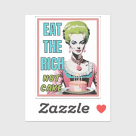 Pegatina Eat The Rich, Not Cake