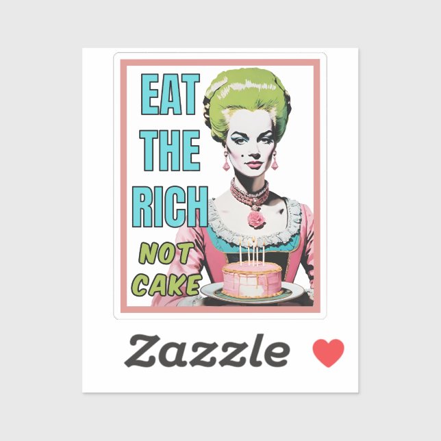 Pegatina Eat The Rich, Not Cake (Hoja)