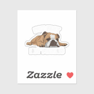 Pegatina El Bulldog inglés durmiendo no es rápido, no es cu