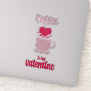 Pegatina El Café Es Mi Valentín   Gracioso regalo de San Va