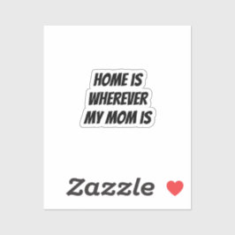Pegatina El hogar está donde sea que mi madre esté