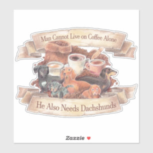 Pegatina El hombre no puede vivir solo con el café - Dachsh