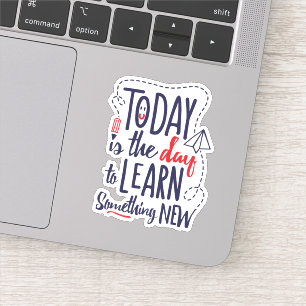 Pegatina El hoy es el día para aprender algo nuevo