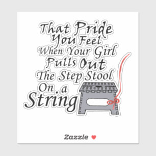 Pegatina El Orgullo que sientes...Step Stool on a String