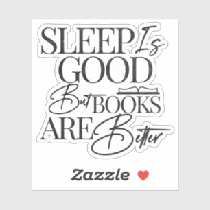 Pegatina El sueño es bueno, pero los libros son mejores par