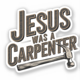 Pegatina El Trabajo de Cristo, Jesús Era Carpintero