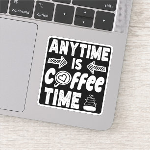 Pegatina En Cualquier Momento Es Café Time Caffeine Addict 