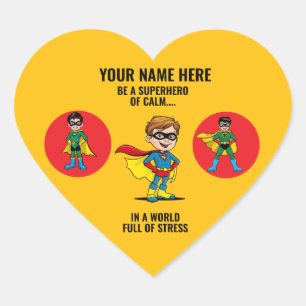 PEGATINA EN FORMA DE CORAZÓN BE A SUPERHERO OF CALM IN A WORLD FULL OF STRESS.